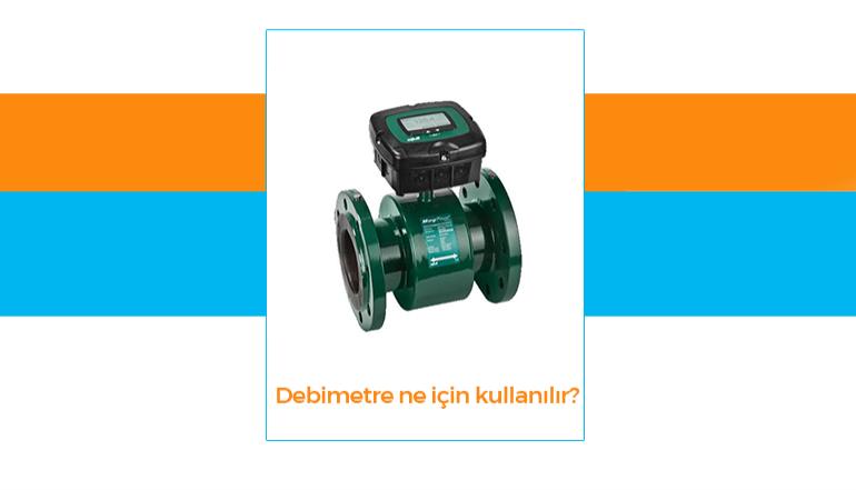 Debimetre ne in Kullanlr?