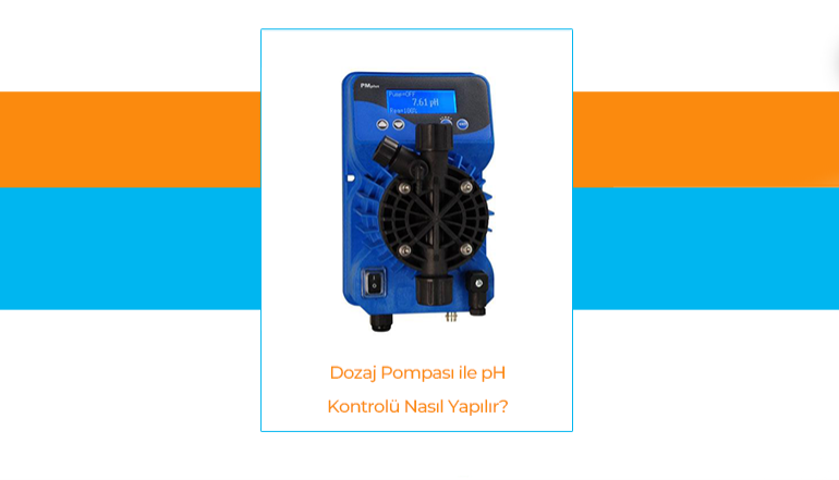 Dozaj Pompas� ile pH Kontrol� Nas�l Yap�l�r?