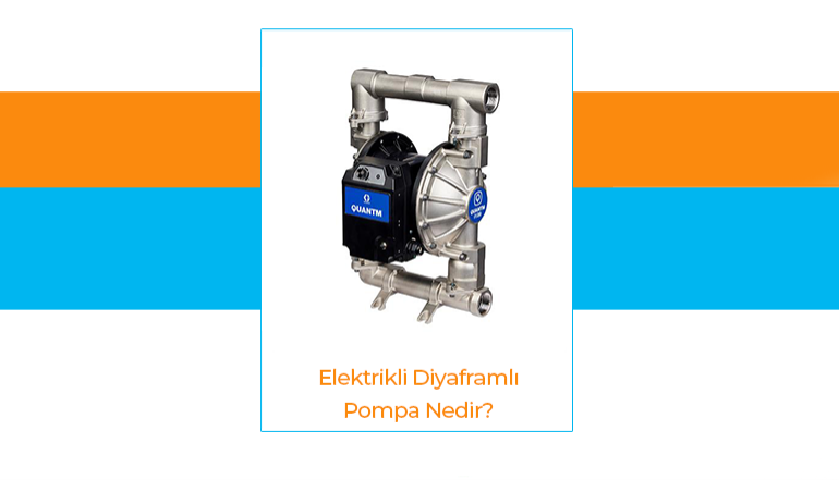 Elektrikli ift Diyaframl Pompa Nedir?