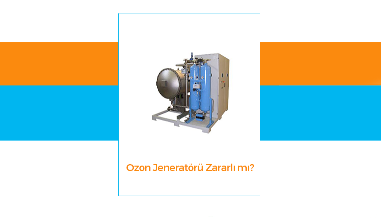 Ozon Jeneratr Zararl m?