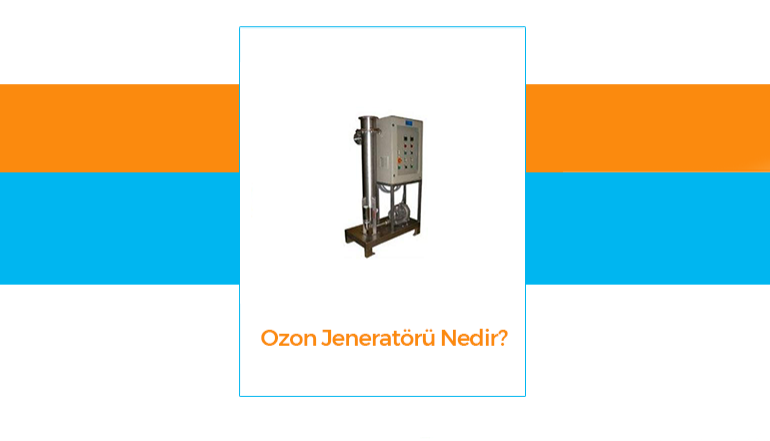 Ozon Jeneratr Nedir?