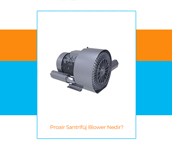 Proair Santrifj Blower Nedir?