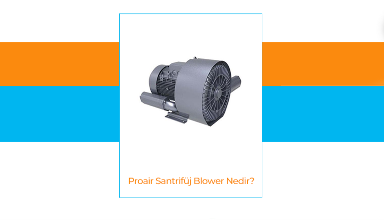Proair Santrifj Blower Nedir?