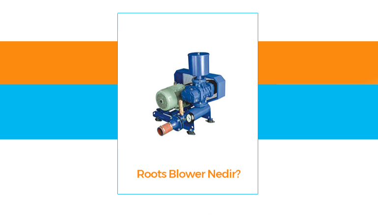 Roots Blower Nedir?