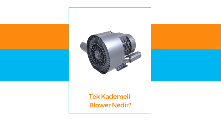 Tek Kademeli Blower Nedir?